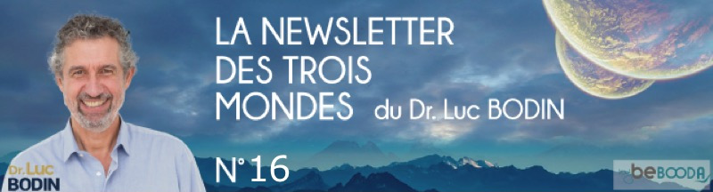 La newsletter des trois mondes du Dr Luc Bodin